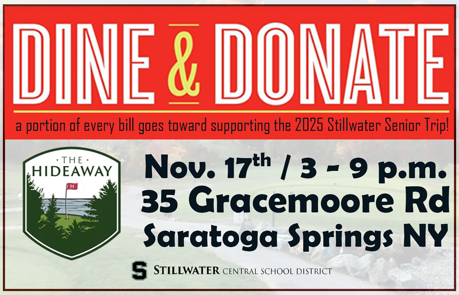 "Dine & Donate" event for the 2025 Stillwater Senior Trip at The Hideaway on November 17th, from 3-9 p.m. at 35 Gracemoore Rd, Saratoga Springs, NY.